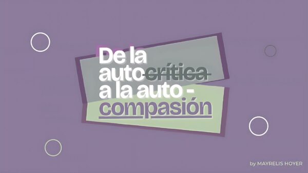 De la Autocrítica a la Autocompasión